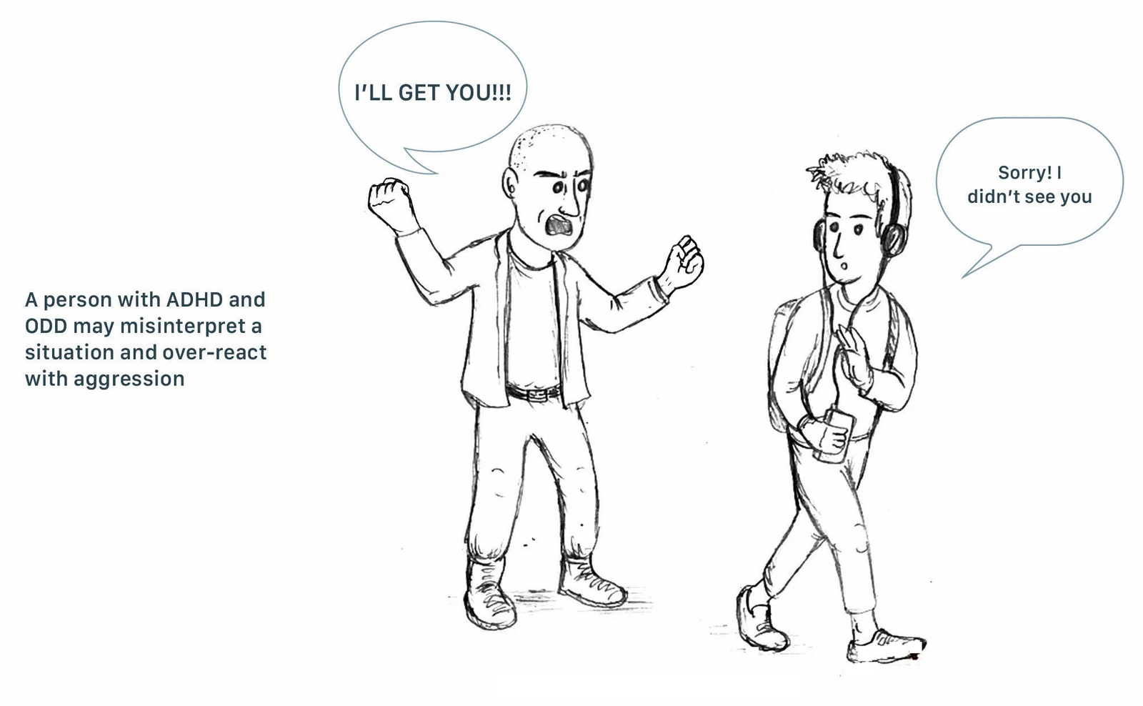 A man shouts "I’LL GET YOU!!!" at a young man wearing headphones who says "Sorry! I didn’t see you" — a person with ADHD and ODD may misinterpret a situation and over-react with aggression.